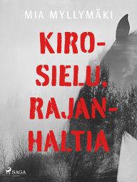 Title: Kirosielu, rajanhaltia, Author: Mia Myllymäki
