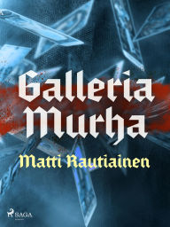 Title: Galleria Murha, Author: Matti Rautiainen