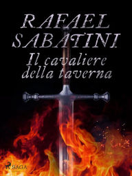 Title: Il cavaliere della taverna, Author: Rafael Sabatini