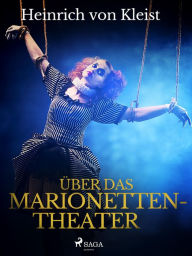 Title: Über das Marionettentheater, Author: Heinrich Von Kleist