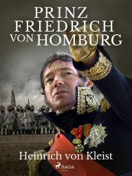 Title: Prinz Friedrich von Homburg, Author: Heinrich Von Kleist