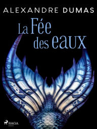 Title: La Fée des eaux, Author: Alexandre Dumas