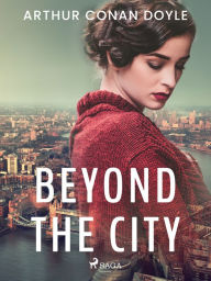 Title: Beyond the City, Author: Arthur Conan Doyle