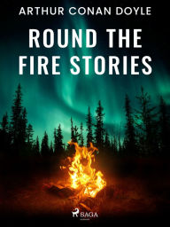 Title: Round the Fire Stories, Author: Arthur Conan Doyle