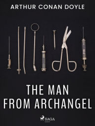 Title: The Man from Archangel, Author: Arthur Conan Doyle