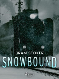 Title: Snowbound, Author: Bram Stoker