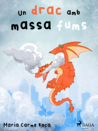 Title: Un drac amb massa fums, Author: Maria Carme Roca i Costa