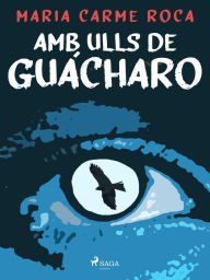 Title: Amb ulls de guácharo, Author: Maria Carme Roca i Costa