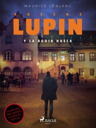 Title: Arsene Lupin y la aguja hueca, Author: Maurice Leblanc