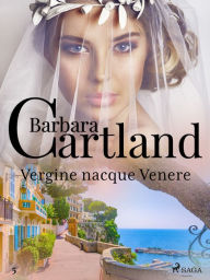 Title: Vergine nacque Venere (La collezione eterna di Barbara Cartland 5), Author: Barbara Cartland