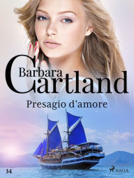 Title: Presagio d'amore (La collezione eterna di Barbara Cartland 34), Author: Barbara Cartland