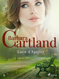 Title: Luce d'Apollo (La collezione eterna di Barbara Cartland 9), Author: Barbara Cartland