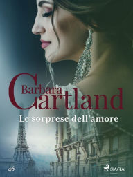 Title: Le sorprese dell'amore (La collezione eterna di Barbara Cartland 46), Author: Barbara Cartland