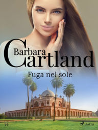 Title: Fuga nel sole (La collezione eterna di Barbara Cartland 53), Author: Barbara Cartland