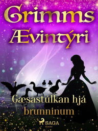 Title: Gæsastúlkan hjá brunninum, Author: Grimmsbræður