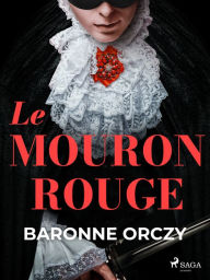 Title: Le Mouron Rouge, Author: Baronne Orczy