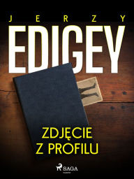 Title: Zdjecie z profilu, Author: Jerzy Edigey