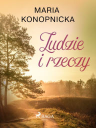 Title: Ludzie i rzeczy, Author: Maria Konopnicka