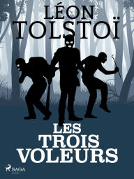 Title: Les trois voleurs, Author: Leo Tolstoy