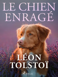Title: Le Chien enragé, Author: Leo Tolstoy