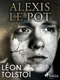 Title: Alexis le Pot, Author: Leo Tolstoy