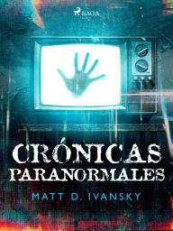 Title: Crónicas paranormales, Author: Matt D. Ivansky