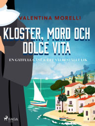 Title: Kloster, mord och dolce vita - En gåtfull gäst & Ett välbeställt lik, Author: Valentina Morelli