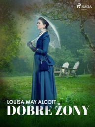 Title: Dobre zony, Author: Louisa May Alcott