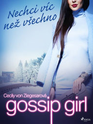 Title: Gossip Girl: Nechci víc nez vsechno (3. díl), Author: Cecily Von Ziegesarová