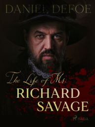 Title: The Life of Mr. Richard Savage, Author: Daniel Defoe