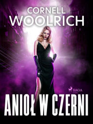 Title: Aniol w czerni, Author: Cornell Woolrich