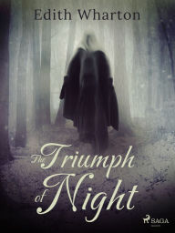 Title: The Triumph of Night, Author: Edith Wharton