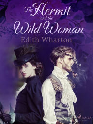 Title: The Hermit and the Wild Woman, Author: Edith Wharton