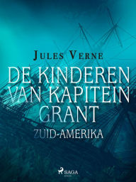 Title: De kinderen van kapitein Grant - Zuid-Amerika, Author: Jules Verne