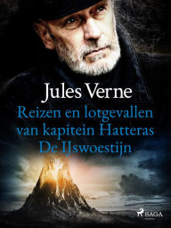 Title: Reizen en lotgevallen van kapitein Hatteras - De ?swoestijn, Author: Jules Verne