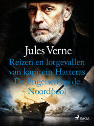 Title: Reizen en lotgevallen van kapitein Hatteras - De Engelsen op de Noordpool, Author: Jules Verne