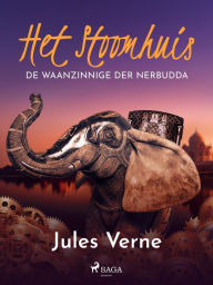 Title: Het stoomhuis - De waanzinnige der Nerbudda, Author: Jules Verne
