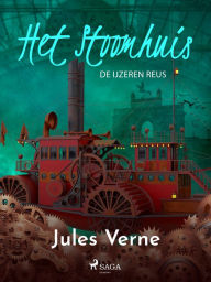 Title: Het stoomhuis - De IJzeren Reus, Author: Jules Verne
