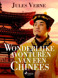 Title: Wonderlijke avonturen van een Chinees, Author: Jules Verne