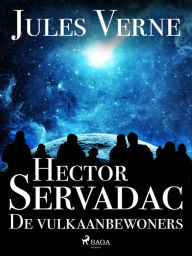 Title: Hector Servadac - De vulkaanbewoners, Author: Jules Verne