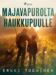 Title: Majavapurolta haukkupuulle, Author: Erkki Tuominen