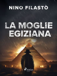 Title: La moglie egiziana, Author: Nino Filastò