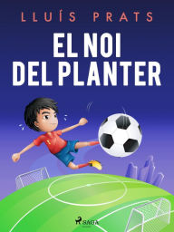 Title: El noi del planter, Author: Lluis Prats Martinez
