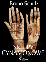 Title: Sklepy cynamonowe - zbiór, Author: Bruno Schulz