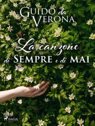 Title: La canzone di sempre e di mai, Author: Guido da Verona