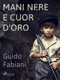 Title: Mani nere e cuor d'oro, Author: Guido Fabiani