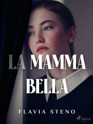 Title: La mamma bella, Author: Flavia Steno