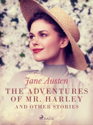 Title: The Adventures of Mr. Harley and Other Stories, Author: Jane Austen