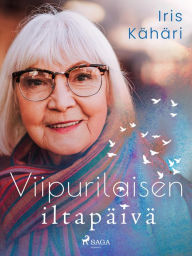 Title: Viipurilaisen iltapäivä, Author: Iris Kähäri