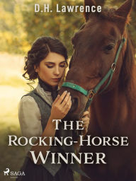 Title: The Rocking-Horse Winner, Author: D. H. Lawrence